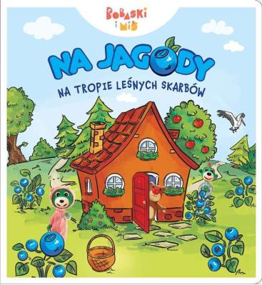 Okładka książki Na jagody. Na tropie leśnych skarbów. Bobaski i miś. Dobranoc Trefliki na noc