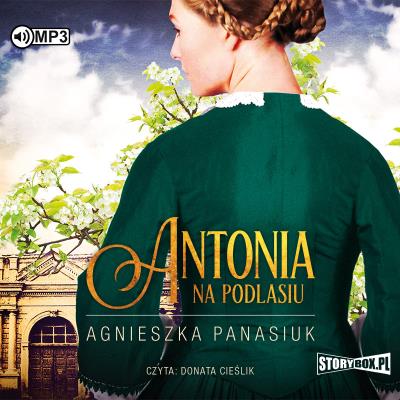 Na Podlasiu. T.1 Antonia. Audiobook. Autor: Panasiuk Agnieszka. SmakLiter.pl Okładka książki Na Podlasiu. T.1 Antonia. Audiobook