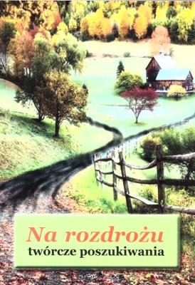 Okładka książki Na rozdrożu - twórcze poszukiwania