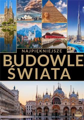 Najpiękniejsze budowle świata. Autor: Opracowanie zbiorowe. SmakLiter.pl Okładka książki Najpiękniejsze budowle świata