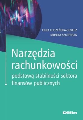 Narzędzia rachunkowości podstawą stabilności sektora finansów publicznych. Autor: Kuczyńska-Cesarz Anna, Szczerbak Monika. SmakLiter.pl Okładka książki Narzędzia rachunkowości podstawą stabilności sektora finansów publicznych