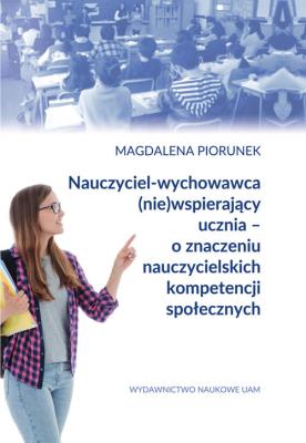 Okładka książki Nauczyciel-wychowawca (nie)wspierający ucznia - o znaczeniu nauczycielskich kompetencji społecznych