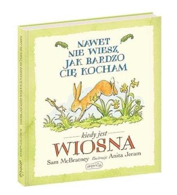 Nawet nie wiesz, jak bardzo cię kocham, kiedy.... Autor: Sam McBratney, Anita Jeram. SmakLiter.pl Okładka książki Nawet nie wiesz, jak bardzo cię kocham, kiedy...