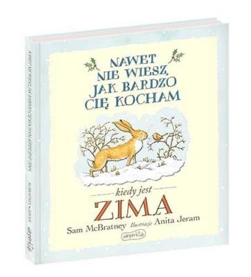 Nawet nie wiesz, jak bardzo cię kocham, kiedy.... Autor: Sam McBratney, Anita Jeram. SmakLiter.pl Okładka książki Nawet nie wiesz, jak bardzo cię kocham, kiedy...