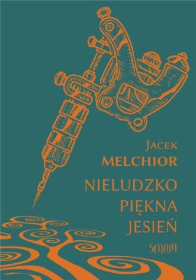 Nieludzko piękna jesień. Autor: Jacek Melchior. SmakLiter.pl Okładka książki Nieludzko piękna jesień