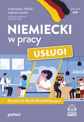 Niemiecki w pracy: Usługi. Autor: Wolski Przemysław, Zeaiter Sabrina. SmakLiter.pl Okładka książki Niemiecki w pracy: Usługi