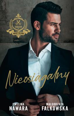 Nieosiągalny. Autor: Ewelina Nawara, Falkowska Małgorzata. SmakLiter.pl Okładka książki Nieosiągalny