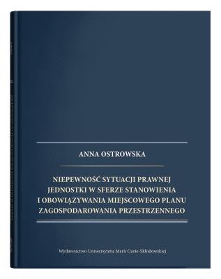Okładka książki Niepewność sytuacji prawnej jednostki w sferze stanowienia i obowiązywania miejscowego planu zagospodarowania przestrzennego