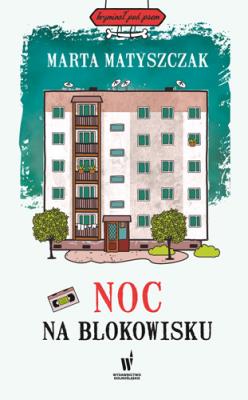 Noc na blokowisku. Autor: Marta Matyszczak. SmakLiter.pl Okładka książki Noc na blokowisku