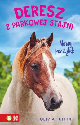 Nowy początek. Deresz z parkowej stajni. Autor: Tuffin Olivia. SmakLiter.pl Okładka książki Nowy początek. Deresz z parkowej stajni