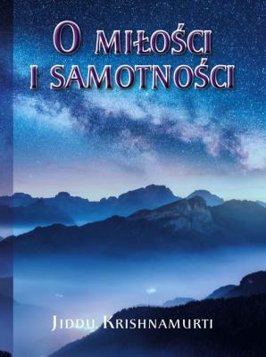O Miłości i samotności. Autor: Jiddu Krishnamurti. SmakLiter.pl Okładka książki O Miłości i samotności