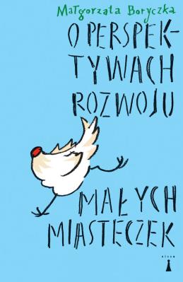 O perspektywach rozwoju małych misteczek. Autor: Małgorzata Boryczka. SmakLiter.pl Okładka książki O perspektywach rozwoju małych misteczek