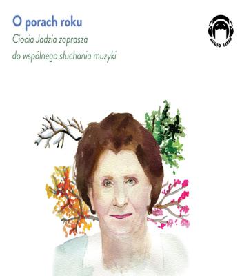 O porach roku. Ciocia Audiobook. Autor: Jadwiga Mackiewicz. SmakLiter.pl Okładka książki O porach roku. Ciocia Audiobook