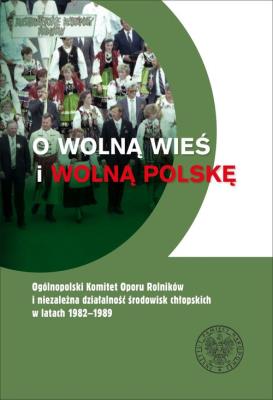 O wolną wieś i wolną Polskę. Autor: Kuta Cecylia, red. Michał Wenklarz. SmakLiter.pl Okładka książki O wolną wieś i wolną Polskę