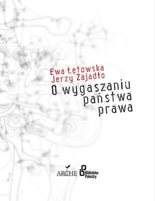 O wygaszaniu państwa prawa. Autor: Łętowska Ewa, Jerzy Zajadło  (red.nauk.). SmakLiter.pl Okładka książki O wygaszaniu państwa prawa