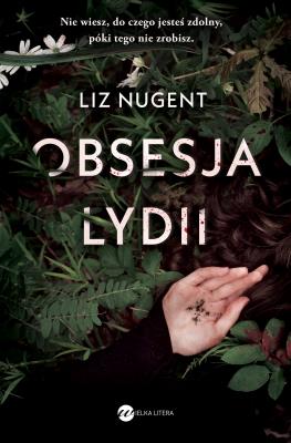 Obsesja Lydii. Autor: Liz Nugent. SmakLiter.pl Okładka książki Obsesja Lydii