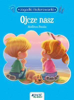 Okładka książki Ojcze nasz. Modlitwa Pańska. Zagadki i kolorowanki