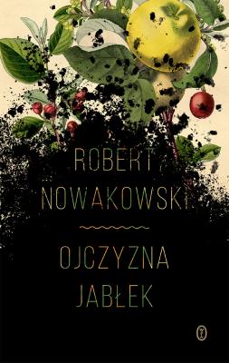 Ojczyzna jabłek. Autor: Nowakowski Robert. SmakLiter.pl Okładka książki Ojczyzna jabłek