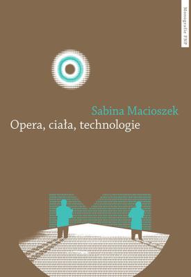 Okładka książki Opera ciała technologie