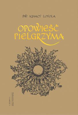 Opowieść Pielgrzyma (wyd.5). Autor: Loyola Ignacy. SmakLiter.pl Okładka książki Opowieść Pielgrzyma (wyd.5)