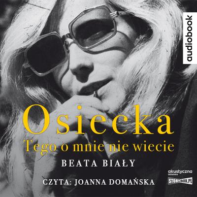 Osiecka. Tego o mnie nie wiecie. Audiobook. Autor: Biały Beata. SmakLiter.pl Okładka książki Osiecka. Tego o mnie nie wiecie. Audiobook