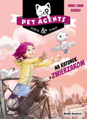 Okładka książki Pet Agents. Na ratunek zwierzakom