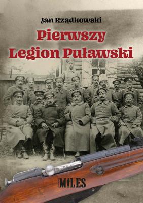 Pierwszy Legion Puławski. Autor: Rządkowski Jan. SmakLiter.pl Okładka książki Pierwszy Legion Puławski