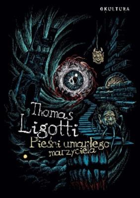 Pieśni umarłego marzyciela. Autor: Thomas Ligotti. SmakLiter.pl Okładka książki Pieśni umarłego marzyciela