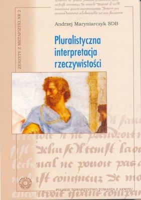 Pluralistyczna interpretacja rzeczywistości. Autor: Andrzej Maryniarczyk SDB. SmakLiter.pl Okładka książki Pluralistyczna interpretacja rzeczywistości