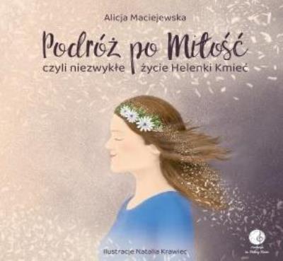 Okładka książki Podróż po Miłość czyli zwykłe życie Helenki Kmieć