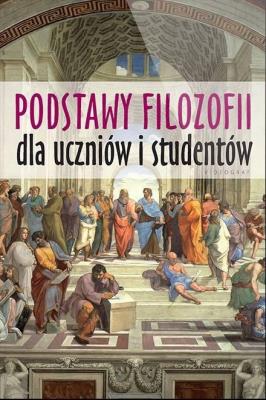 Podstawy filozofii dla uczniów i studentów (wyd.2021). Autor: Opracowanie zbiorowe. SmakLiter.pl Okładka książki Podstawy filozofii dla uczniów i studentów (wyd.2021)