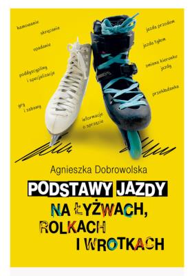 Okładka książki Podstawy jazdy na łyżwach rolkach i wrotkach
