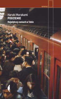 Podziemie. Największy zamach w Tokio. Autor: Haruki Murakami. SmakLiter.pl Okładka książki Podziemie. Największy zamach w Tokio