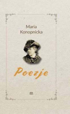 Poezje. Autor: Maria Konopnickamari. SmakLiter.pl Okładka książki Poezje