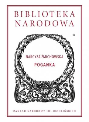 Poganka - Narcyza Żmichowska. Autor: Żmichowska Narcyza. SmakLiter.pl Okładka książki Poganka - Narcyza Żmichowska