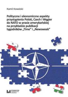 Okładka książki Polityczne i ekonomiczne aspekty przystąpienia Polski, Czech i Węgier do NATO w prasie amerykańskiej