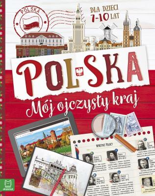 Polska. Mój ojczysty kraj. Dla dzieci 7-10 lat BR. Autor: Bogusław Michalec     Marcin Szyma     Grzegorz Petryszak. SmakLiter.pl Okładka książki Polska. Mój ojczysty kraj. Dla dzieci 7-10 lat BR
