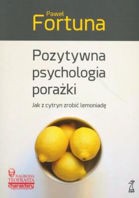 Okładka książki Pozytywna psychologia porażki. Jak z cytryn zrobić lemoniadę? (wyd. 2021)