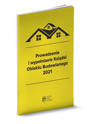 Prowadzenie i wypełnianie Książki Obiektu Budowlanego 2021. Autor: Substyk Michał. SmakLiter.pl Okładka książki Prowadzenie i wypełnianie Książki Obiektu Budowlanego 2021