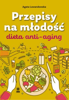 Przepisy na młodość. Dieta anti-aging. Autor: Agata Lewandowska. SmakLiter.pl Okładka książki Przepisy na młodość. Dieta anti-aging