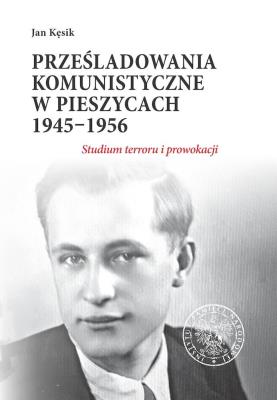 Okładka książki Prześladowania komunistyczne w Pieszycach 1945-1956