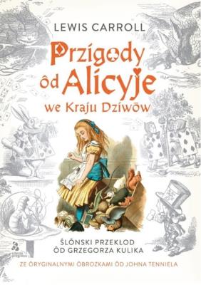 Przigody d Alicyje we Kraju Dziww + audiobook. Autor: Lewis Carroll- Ilustracje: sir John Tenniel. SmakLiter.pl Okładka książki Przigody d Alicyje we Kraju Dziww + audiobook