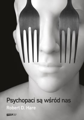 Psychopaci są wśród nas. Autor: Robert D. Hare. SmakLiter.pl Okładka książki Psychopaci są wśród nas