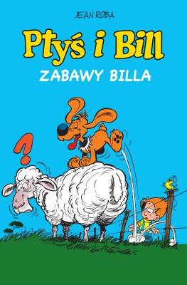 Ptyś i Bill T.8 Zabawy Billa. Autor: Jean Roba. SmakLiter.pl Okładka książki Ptyś i Bill T.8 Zabawy Billa