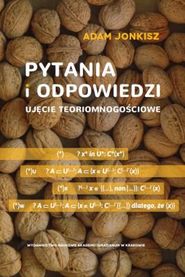 Pytania i odpowiedzi. Ujęcie teoriomnogościowe. Autor: Adam Jonkisz. SmakLiter.pl Okładka książki Pytania i odpowiedzi. Ujęcie teoriomnogościowe