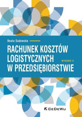 Rachunek kosztów logistycznych w przedsiębiorstw. Autor: Sadowska Beata. SmakLiter.pl Okładka książki Rachunek kosztów logistycznych w przedsiębiorstw