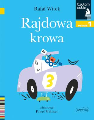 Rajdowa krowa. Czytam sobie. Poziom 1. Autor: Rafał Witek. SmakLiter.pl Okładka książki Rajdowa krowa. Czytam sobie. Poziom 1