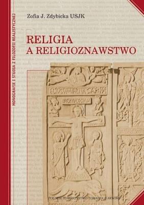 Religia a religioznawstwo. Autor: Zofia J. Zdybicka USJK. SmakLiter.pl Okładka książki Religia a religioznawstwo