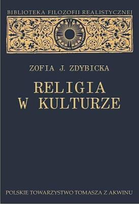 Religia w kulturze. Studium z filozofii religii. Autor: Zofia J. Zdybicka USJK. SmakLiter.pl Okładka książki Religia w kulturze. Studium z filozofii religii