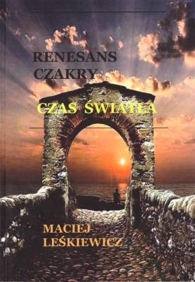 Renesans czakry. Czas światła. Autor: Maciej Leśkiewicz. SmakLiter.pl Okładka książki Renesans czakry. Czas światła